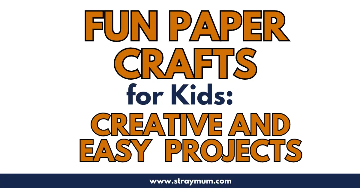 Fun Paper Crafts for Kids
