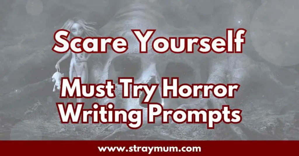 Scare Yourwlf. Must try horror writing prompts