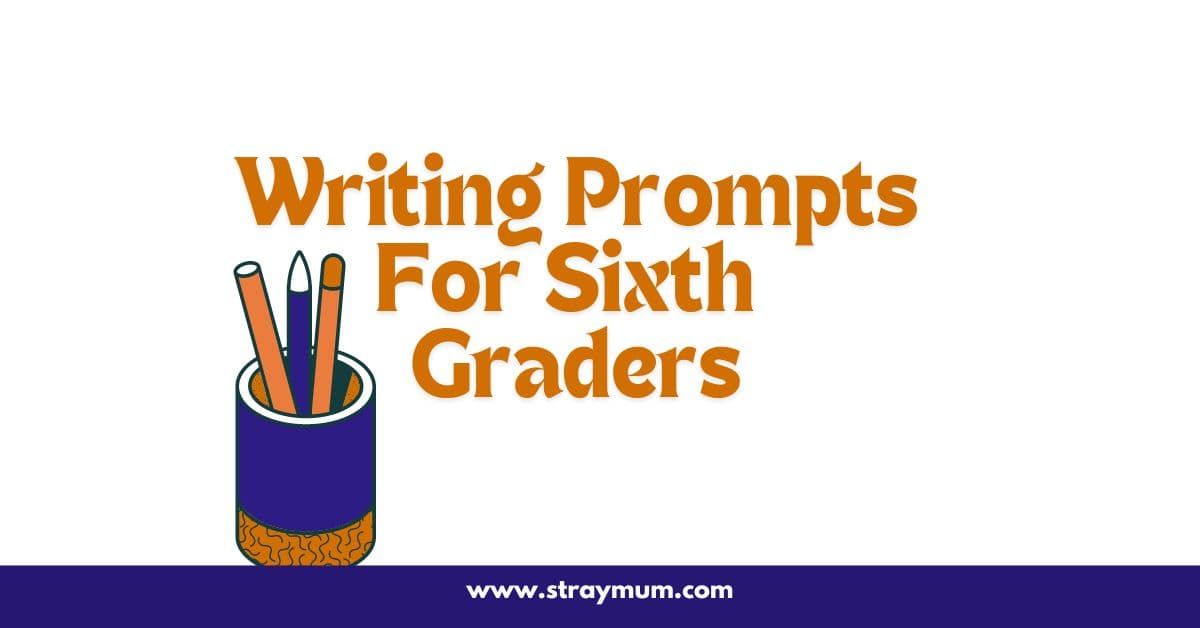 Writing Prompts for Sixth Graders