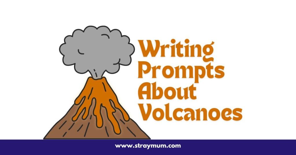 Writing Prompts about Volcanoes with a drawing of a volcano