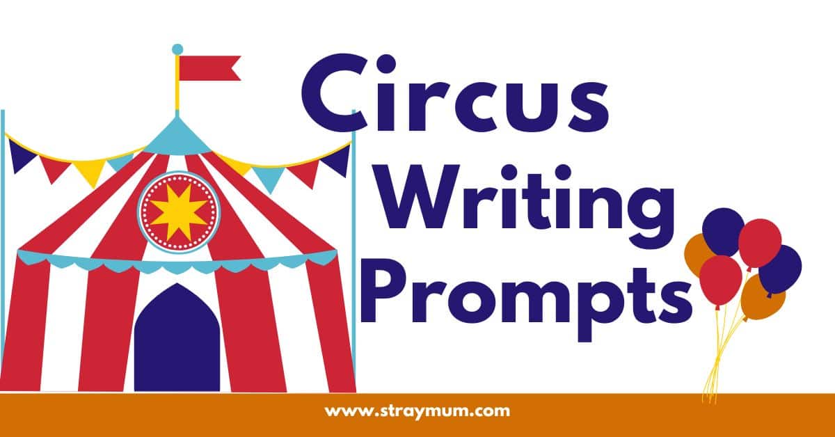 Circus Writing Prompts with a picture of a big top and some balloons