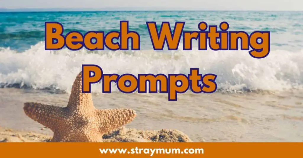 Beach writing Prompts with picture of a beach with the ocean and a starfish
