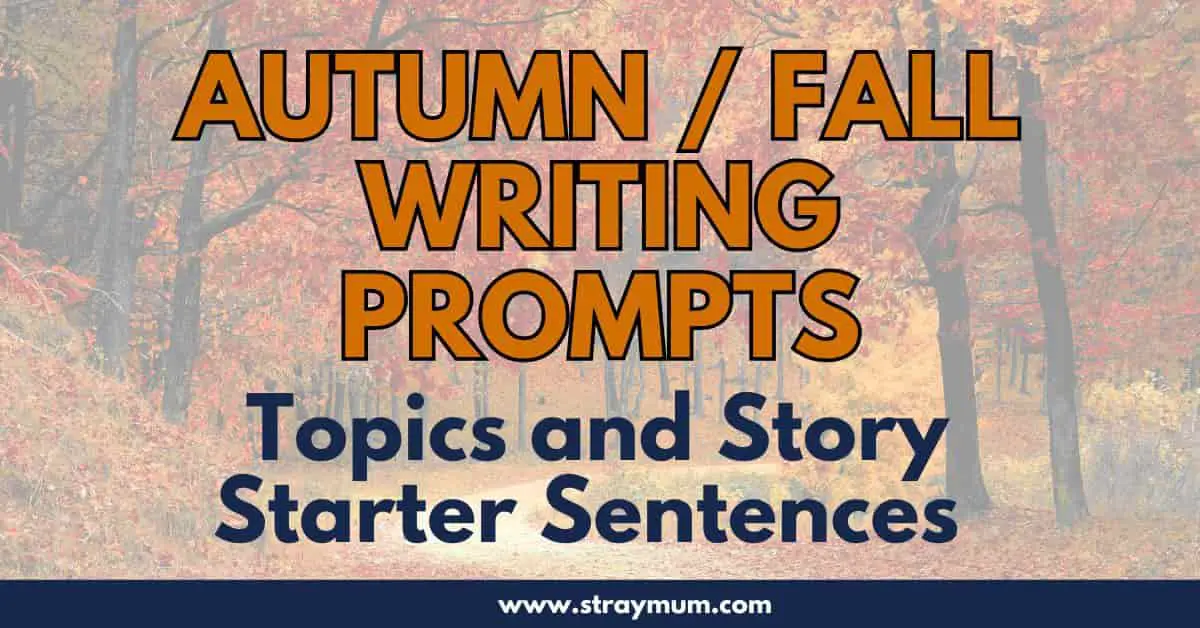 Autumn   Fall Writing Prompts, Topics And Story Starter Sentences 