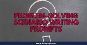 Problem-Solving Scenario Writing Prompts: A Creative Guide