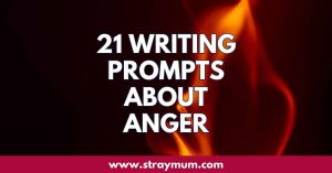 21 Writing Prompts About Anger