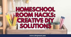 Homeschool Room Hacks: Creative DIY Solutions